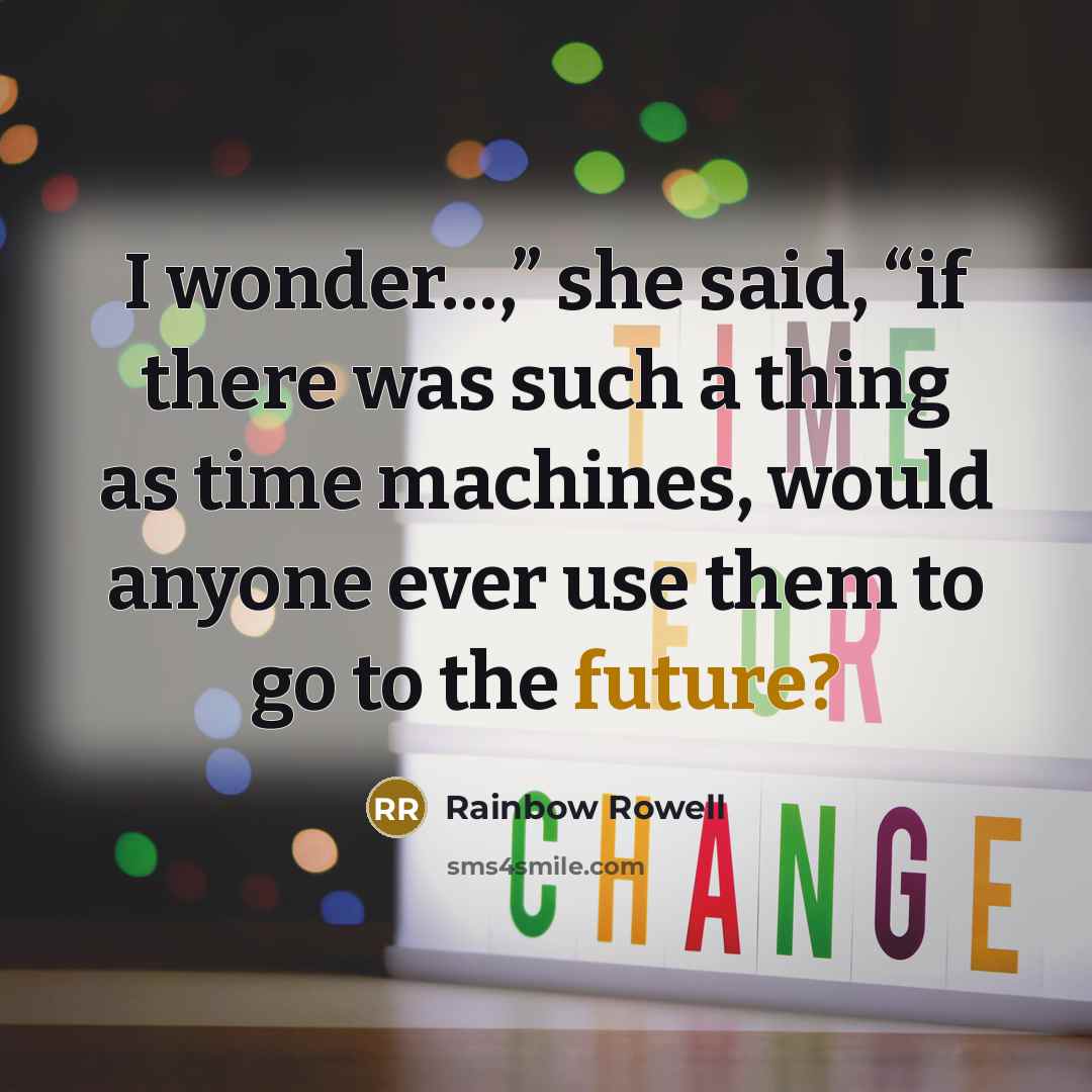 “I wonder…,” she said, “if there was such a thing…” quote by Rainbow Rowell