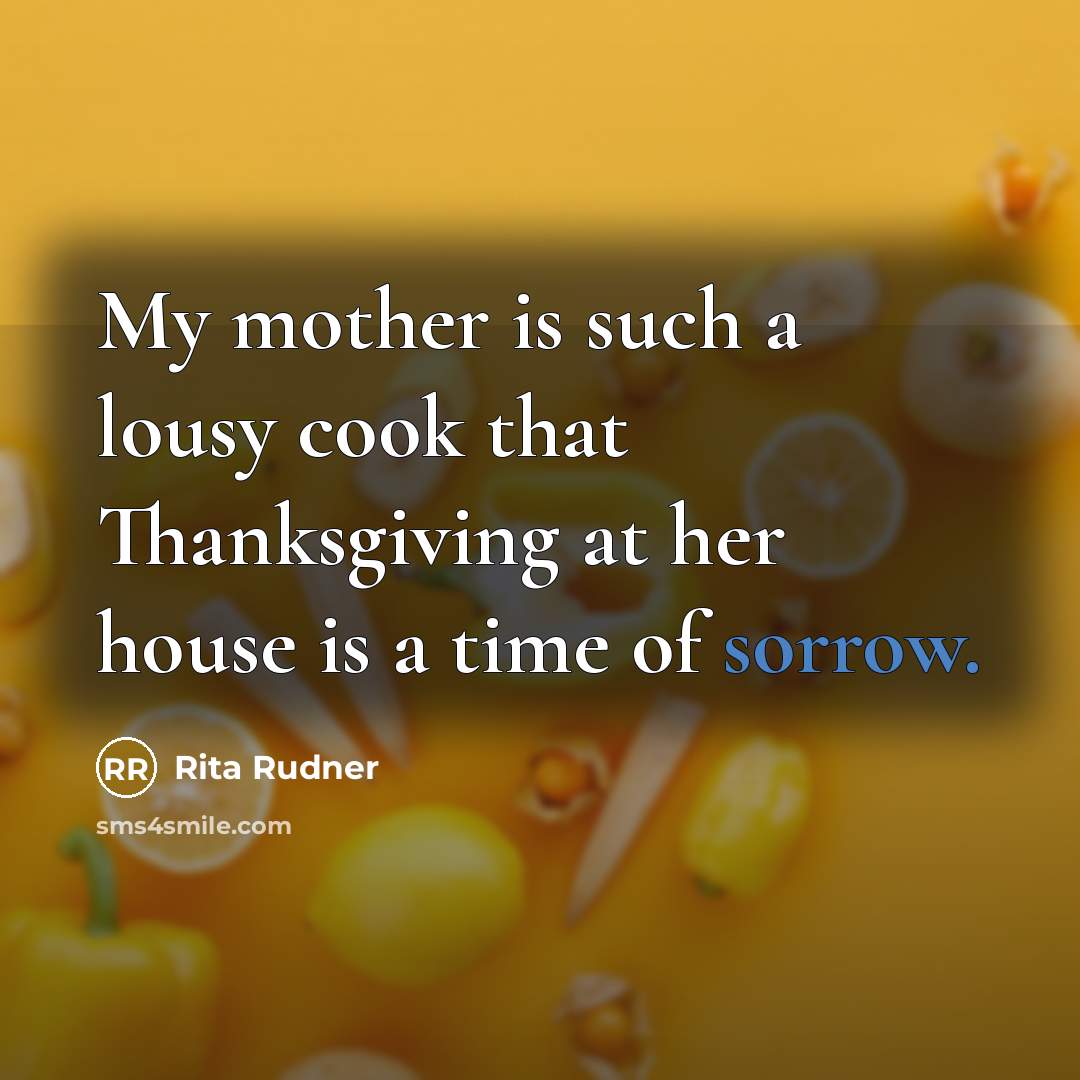 “My mother is such a lousy cook that Thanksgiving at…” quote by Rita Rudner
