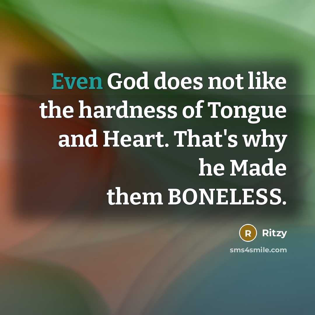 “Even God does not like the hardness of Tongue and…” quote by Ritzy