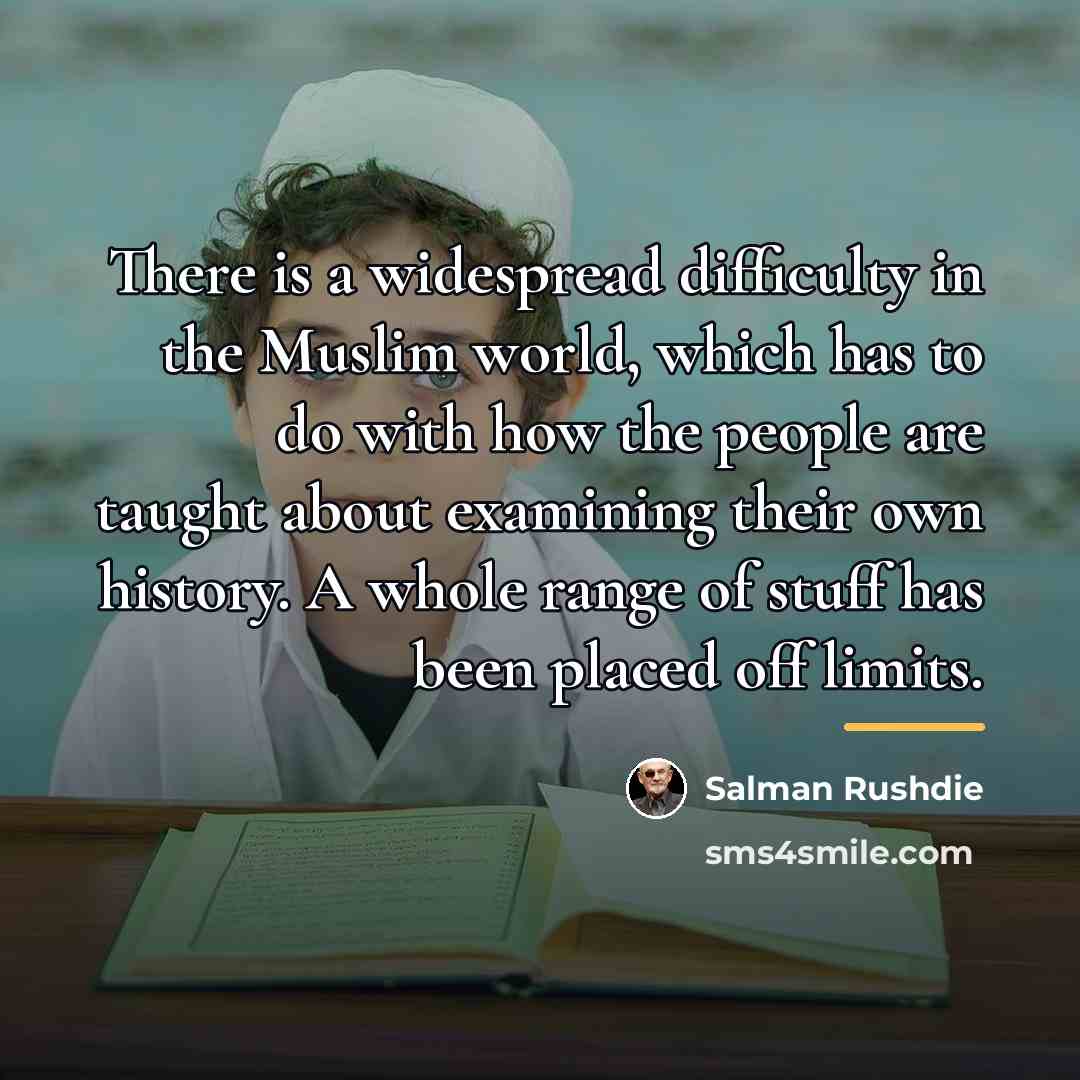 “There is a widespread difficulty in the Muslim world, which…” quote by Salman Rushdie