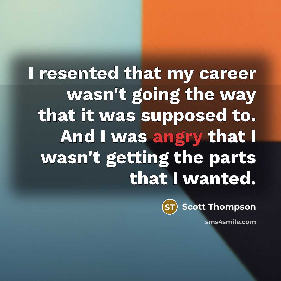 “I resented that my career wasn't going the way that…” quote by Scott Thompson