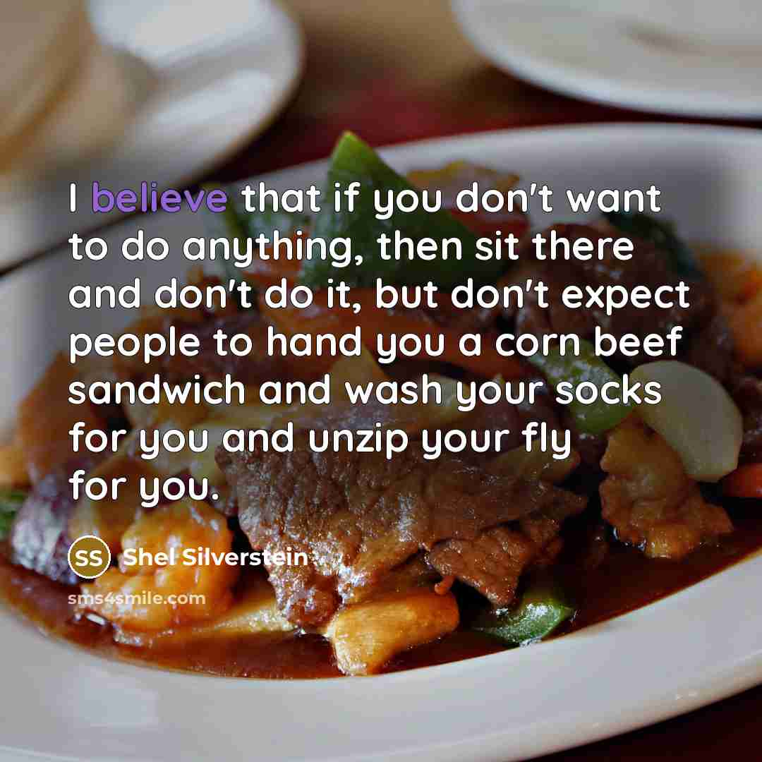 “I believe that if you don't want to do anything,…” quote by Shel Silverstein