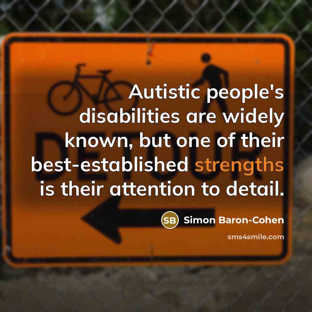 “Autistic people's disabilities are widely known, but one of their…” quote by Simon Baron-Cohen