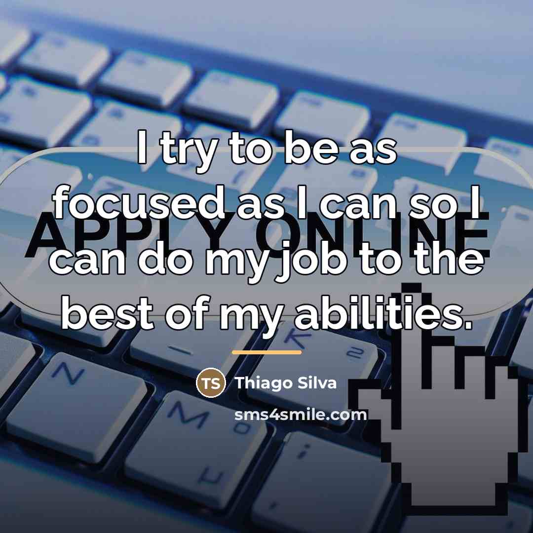 “I try to be as focused as I can so…” quote by Thiago Silva