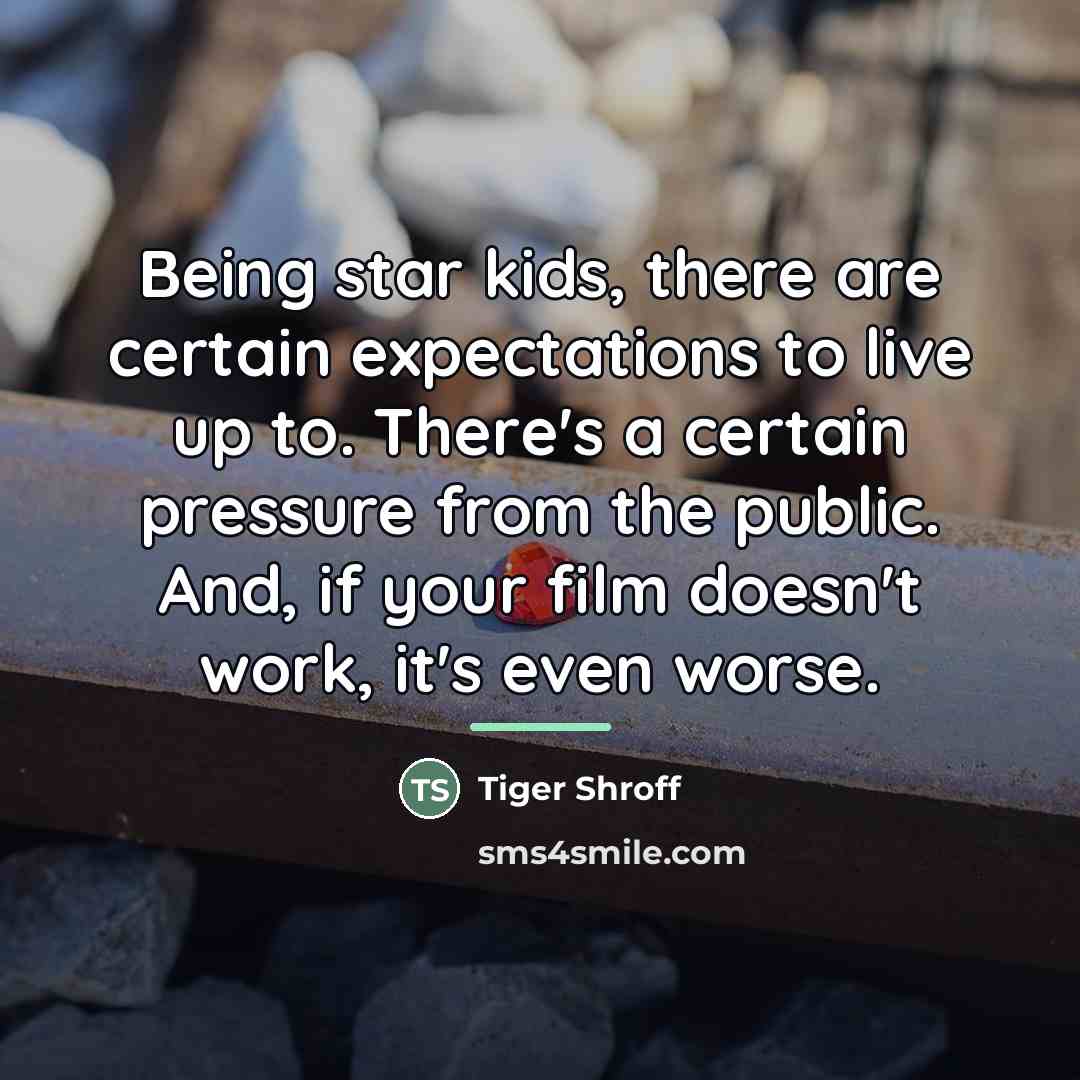 “Being star kids, there are certain expectations to live up…” quote by Tiger Shroff