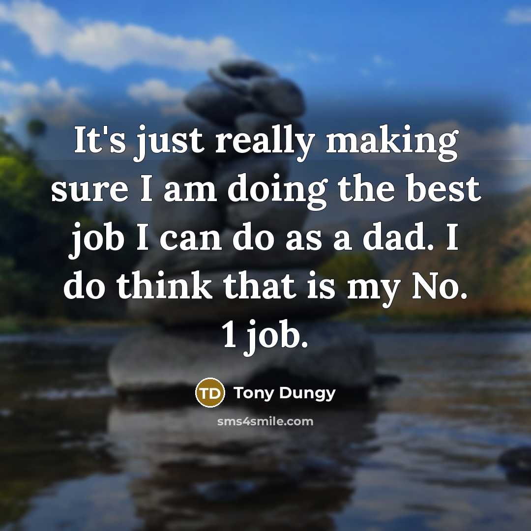 “It's just really making sure I am doing the best…” quote by Tony Dungy