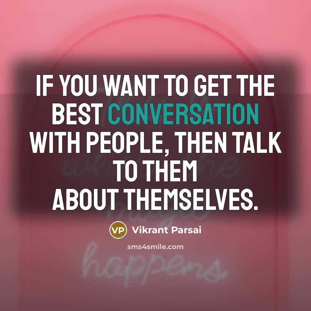 “If you want to get the best conversation with people,…” quote by Vikrant Parsai