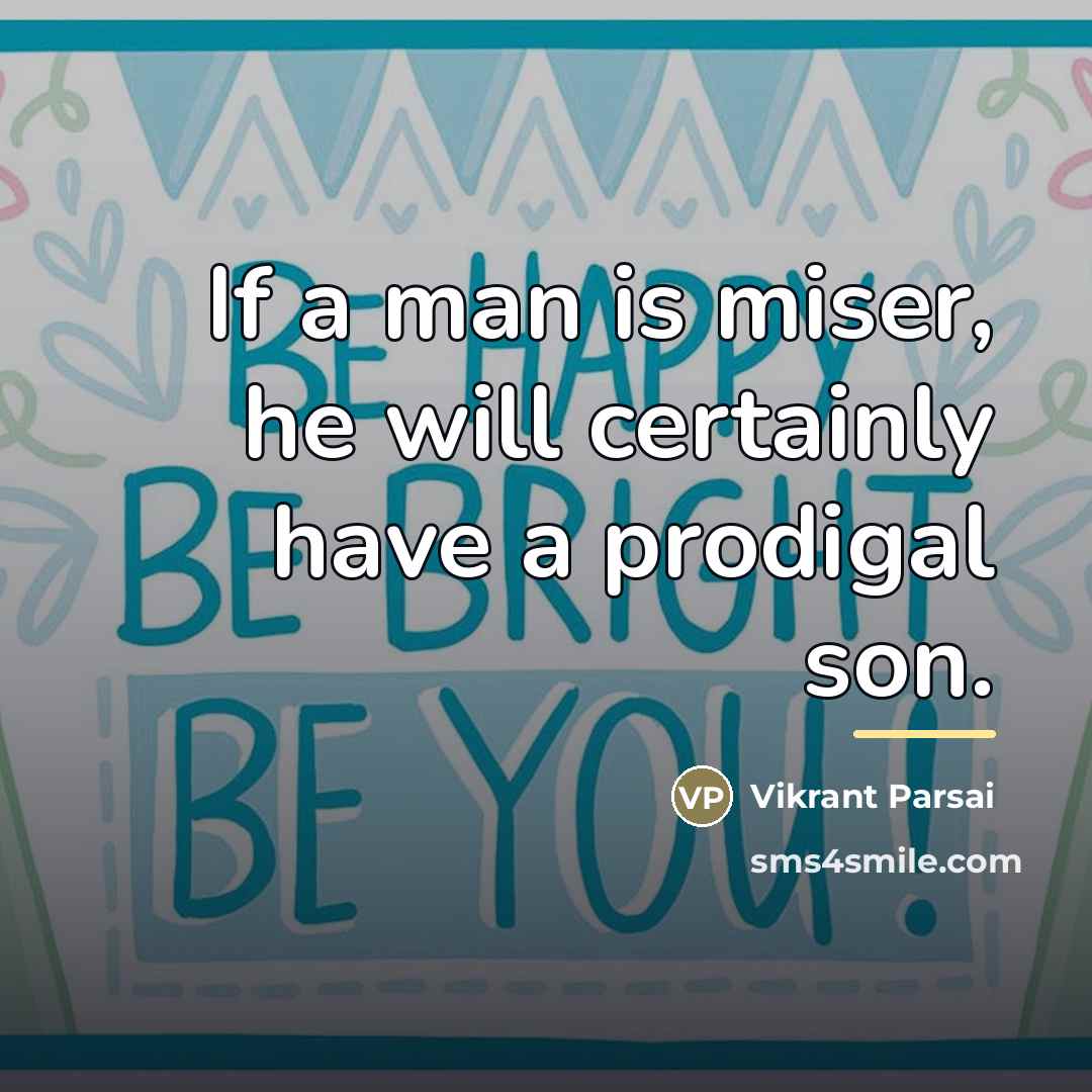 “If a man is miser, he will certainly have a…” quote by Vikrant Parsai