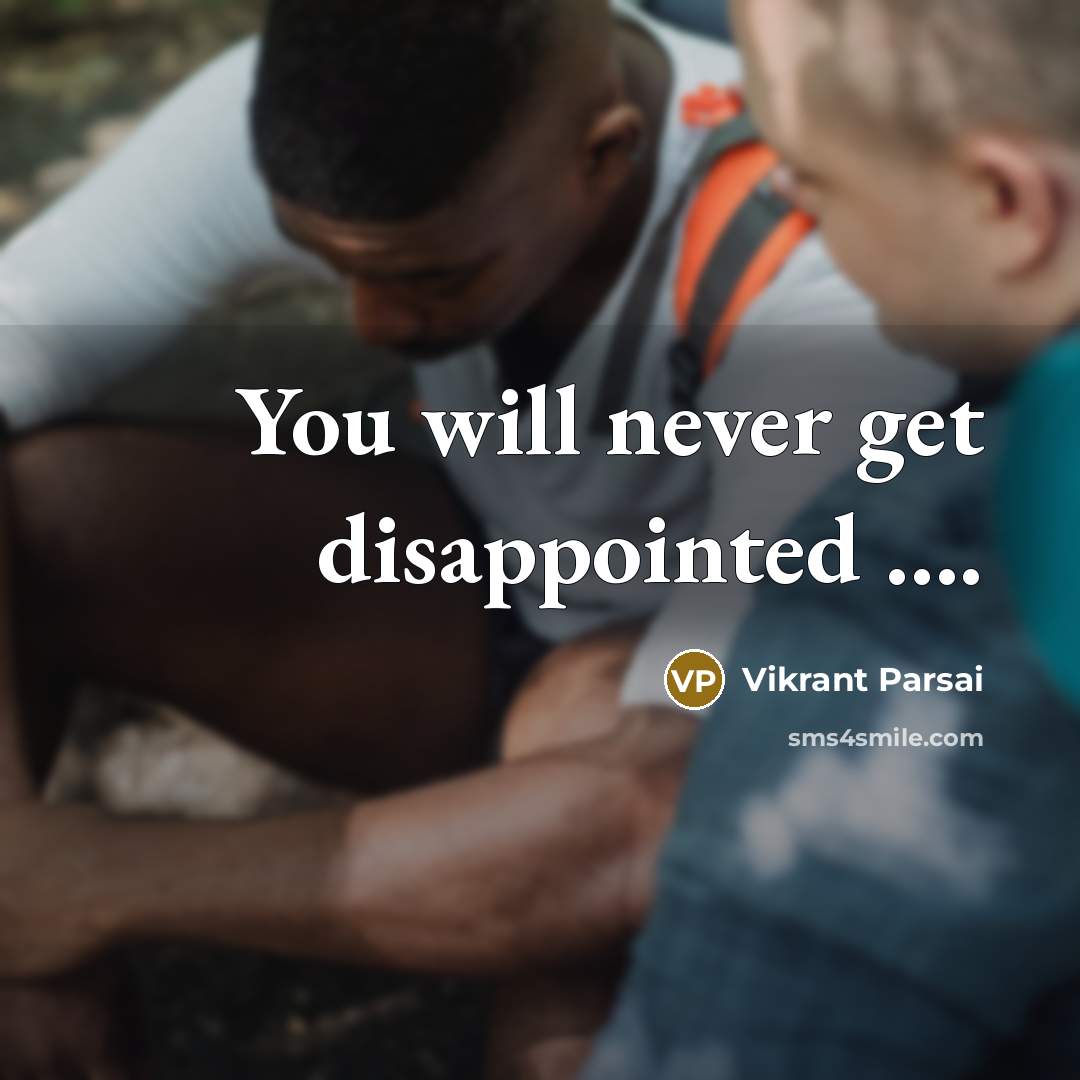 “You will never get disappointed .........…” quote by Vikrant Parsai