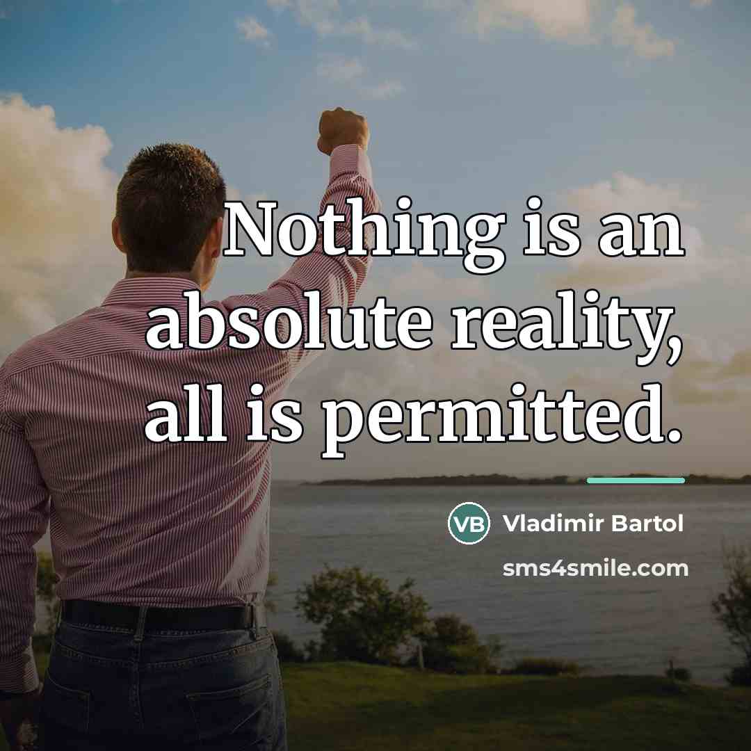 “Nothing is an absolute reality, all is permitted.…” quote by Vladimir Bartol