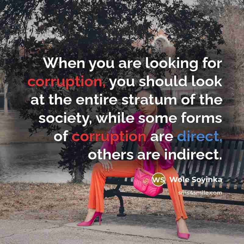 “When you are looking for corruption, you should look at…” quote by Wole Soyinka