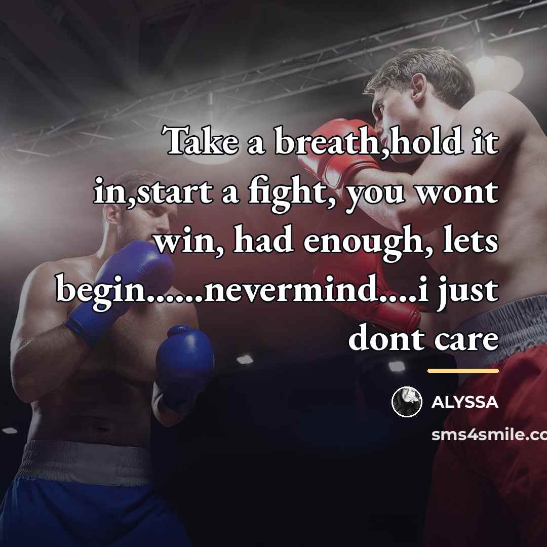 “Take a breath,hold it in,start a fight, you wont win,…” quote by Alyssa