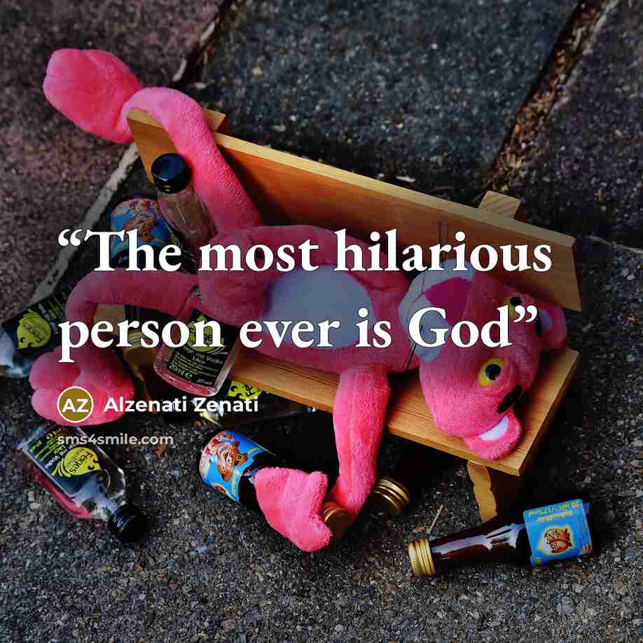 “The most hilarious person ever is God” quote by Alzenati Zenati