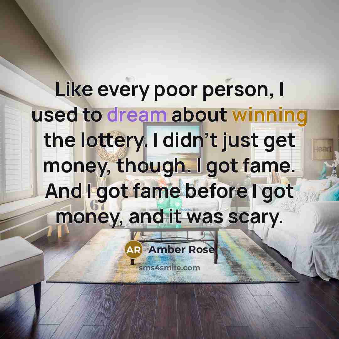 “Like every poor person, I used to dream about winning…” quote by Amber Rose