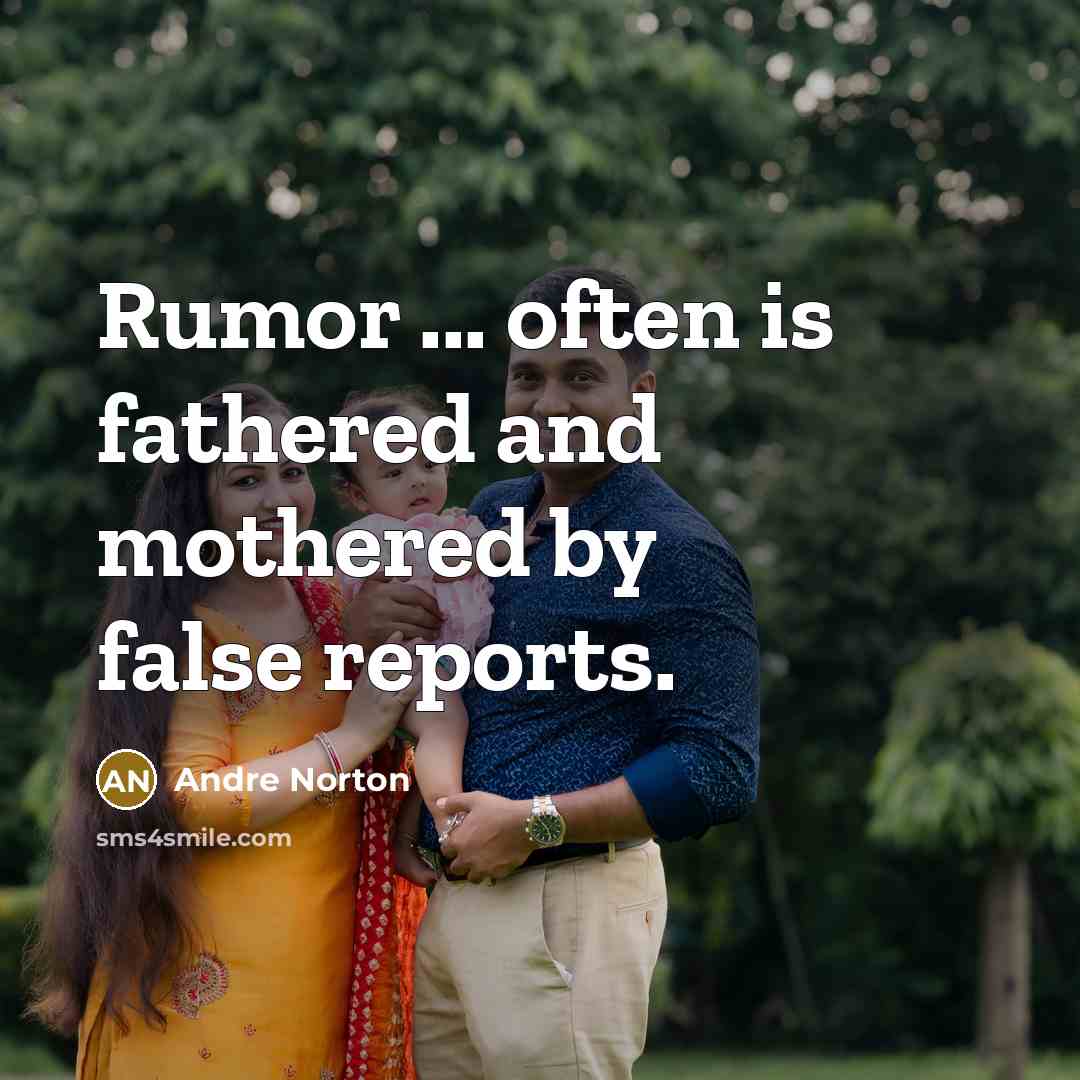 “Rumor ... often is fathered and mothered by false reports.…” quote by Andre Norton
