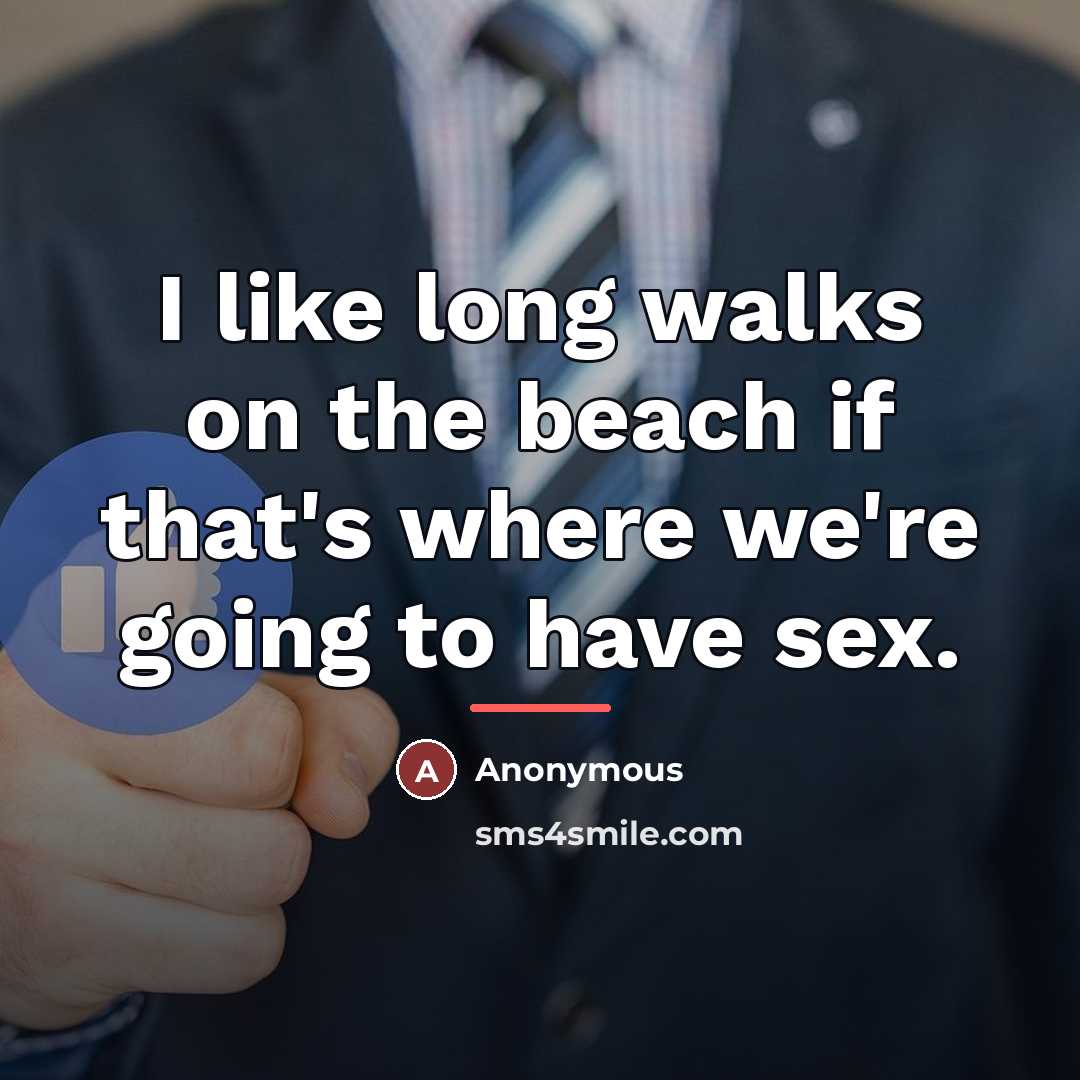 “I like long walks on the beach if that's where…” quote by Anonymous