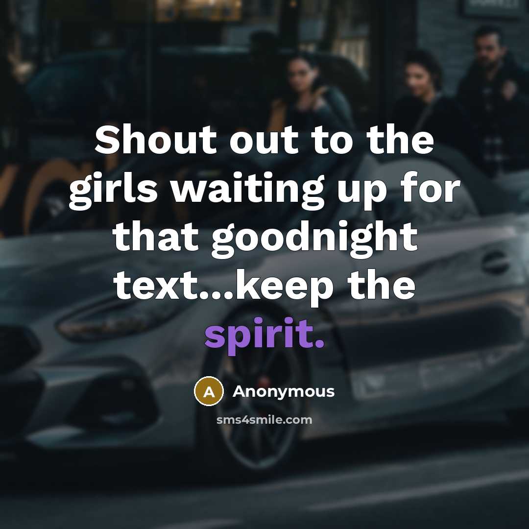 “Shout out to the girls waiting up for that goodnight…” quote by Anonymous