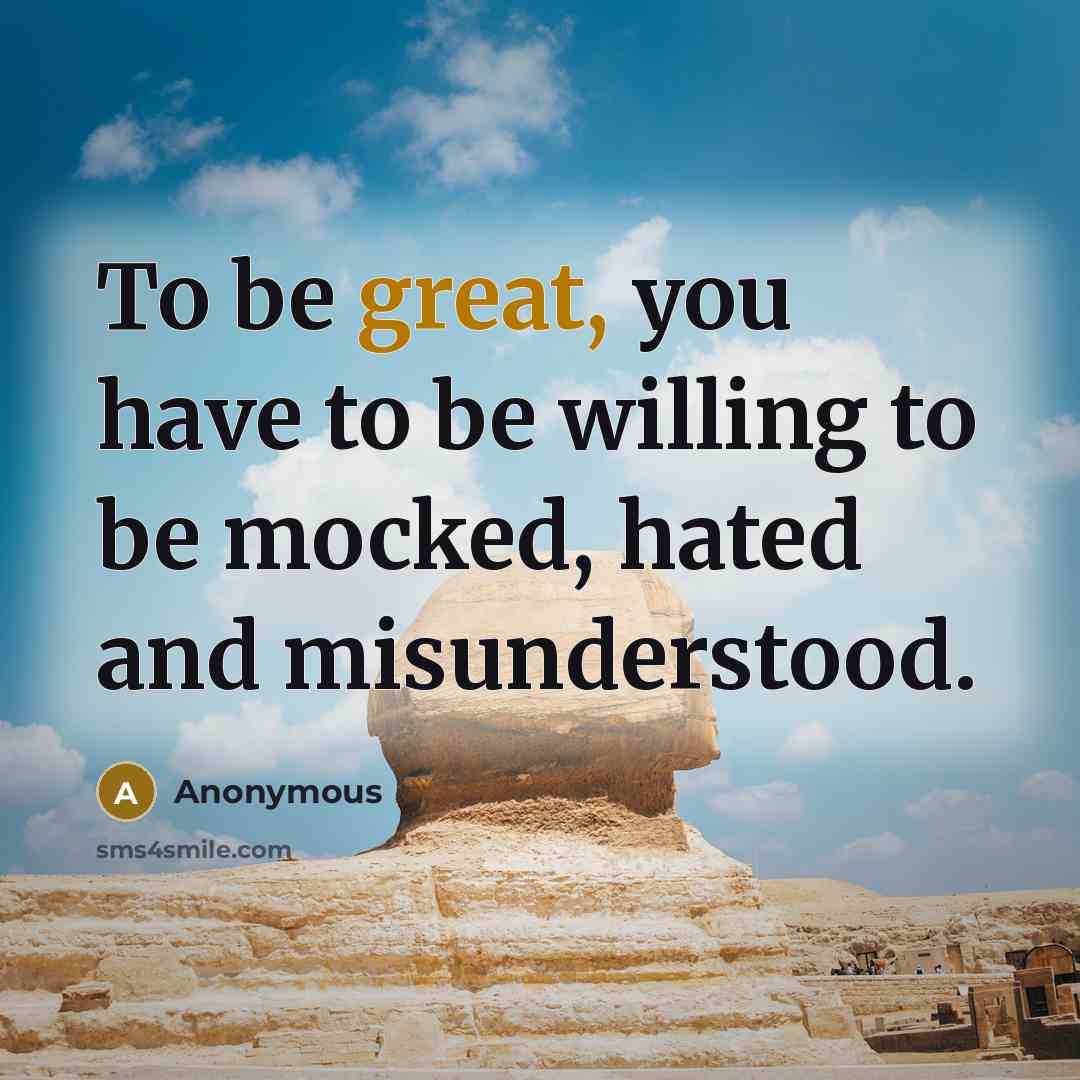 “To be great, you have to be willing to be…” quote by Anonymous