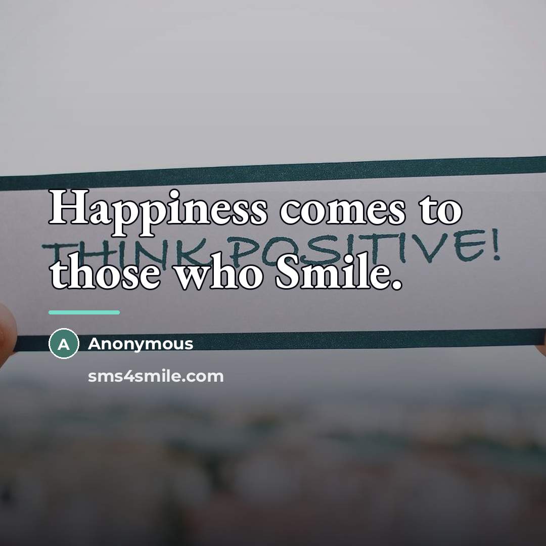 “Happiness comes to those who Smile.…” quote by Anonymous
