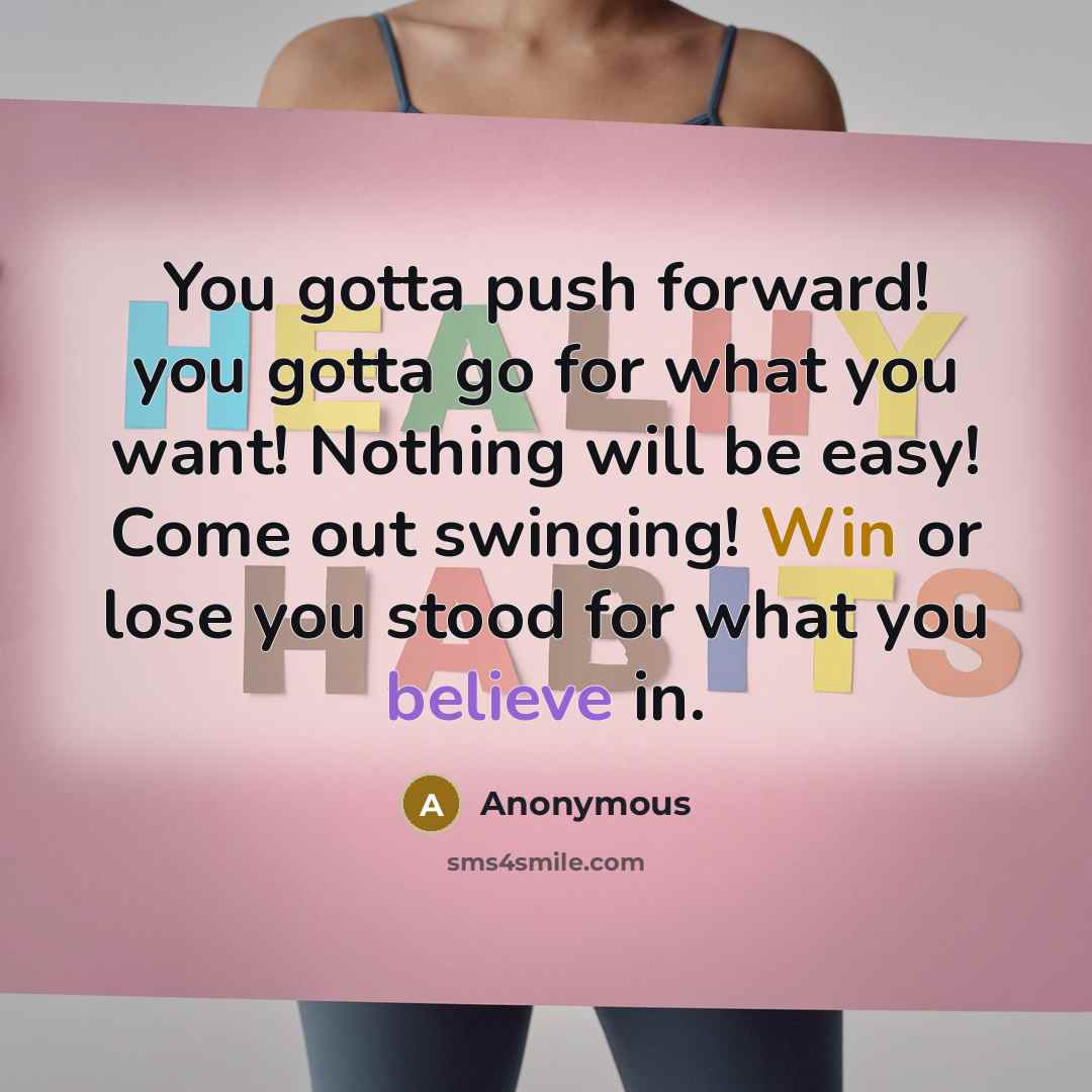 “You gotta push forward! you gotta go for what you…” quote by Anonymous