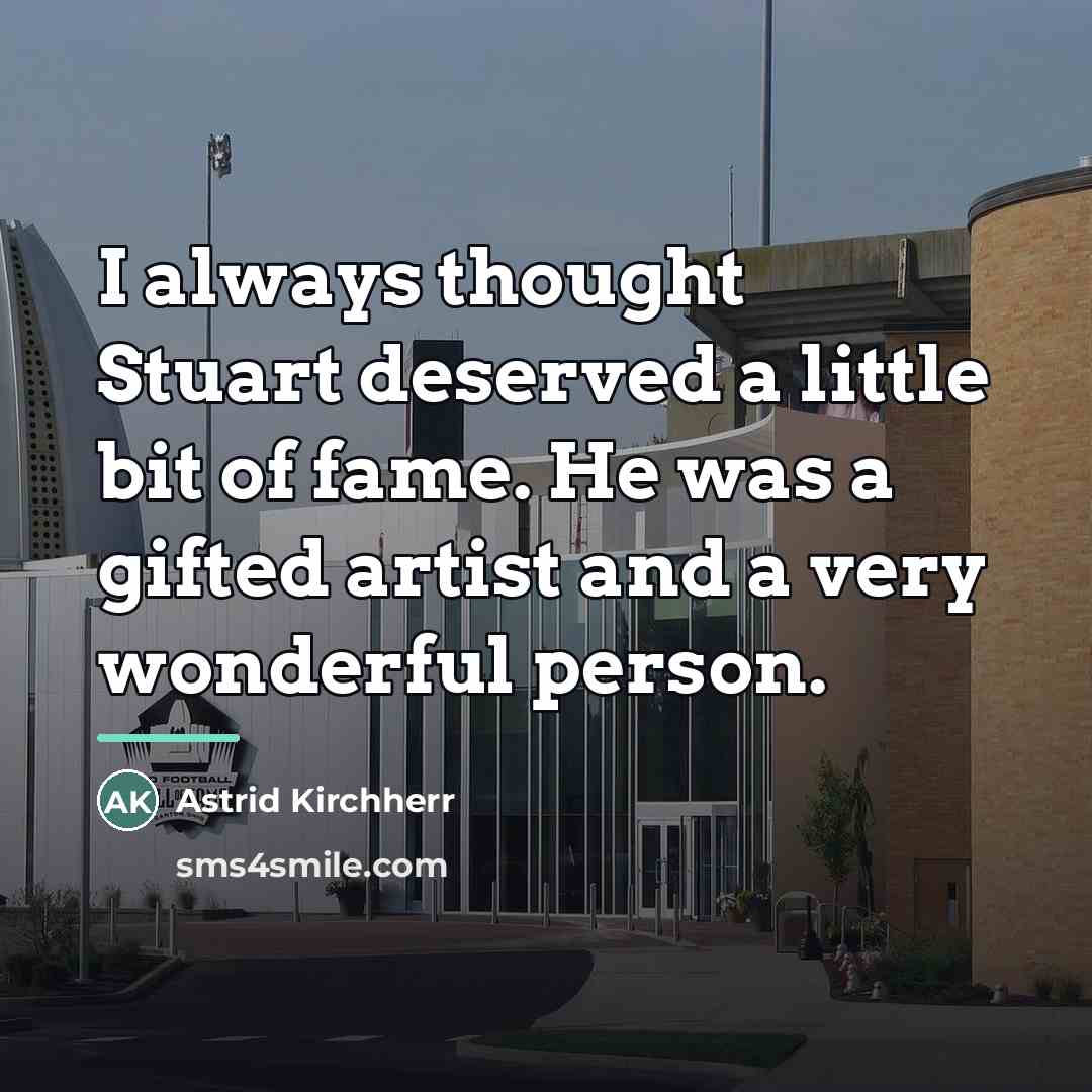 “I always thought Stuart deserved a little bit of fame.…” quote by Astrid Kirchherr