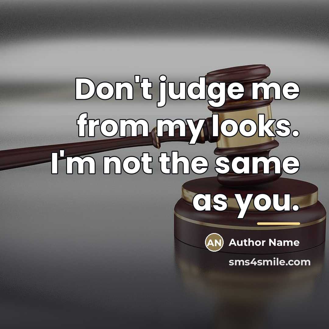 “Don't judge me from my looks. I'm not the same…” quote by Author Name
