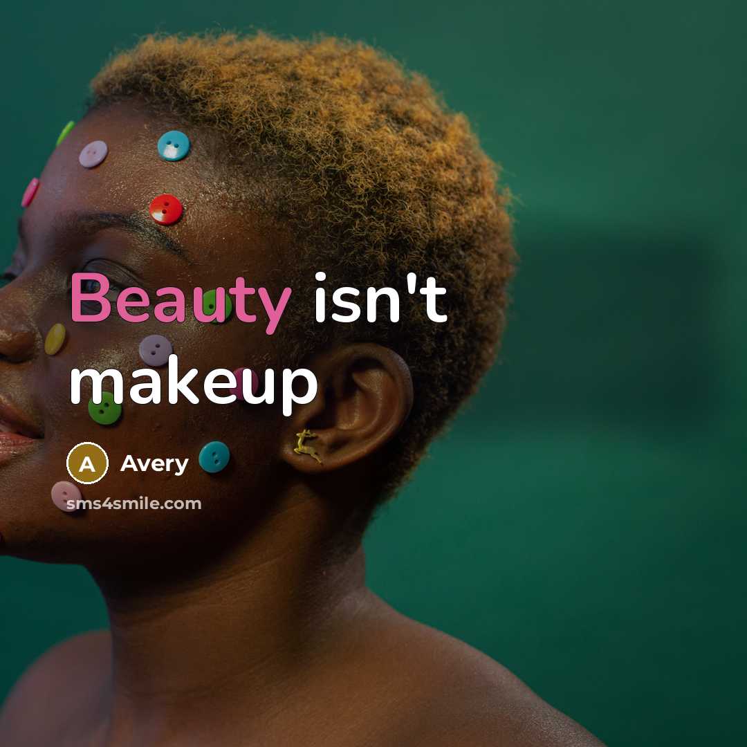 “Beauty isn't makeup…” quote by Avery