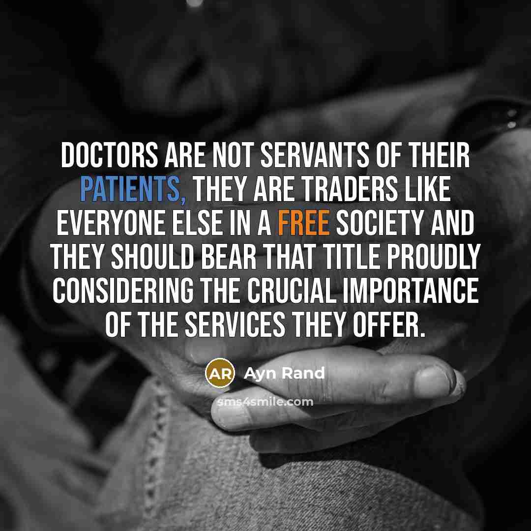 “Doctors are not servants of their patients, they are traders…” quote by Ayn Rand