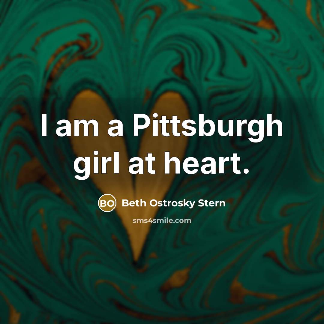 “I am a Pittsburgh girl at heart.…” quote by Beth Ostrosky Stern