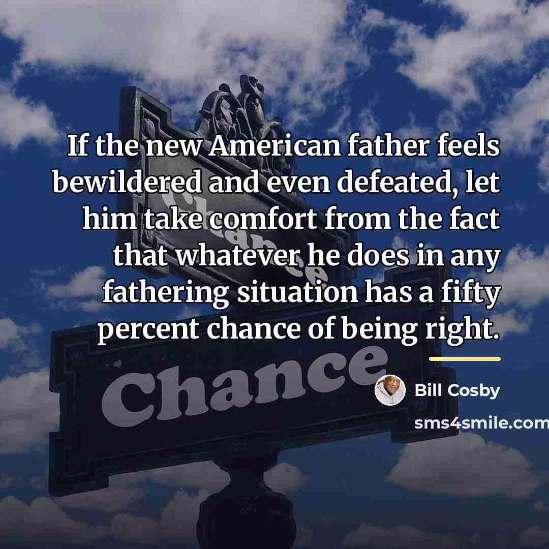 “If the new American father feels bewildered and even defeated,…” quote by Bill Cosby