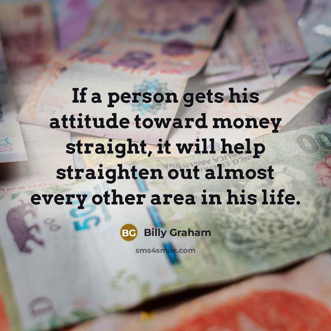 “If a person gets his attitude toward money straight, it…” quote by Billy Graham