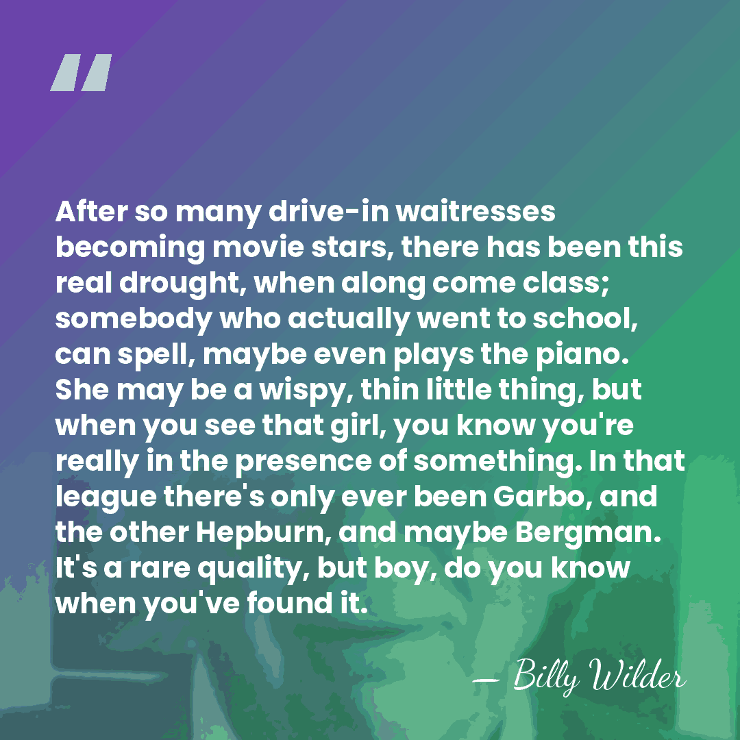After so many drive-in waitresses becoming movie stars, there has been this&hellip; - Billy Wilder