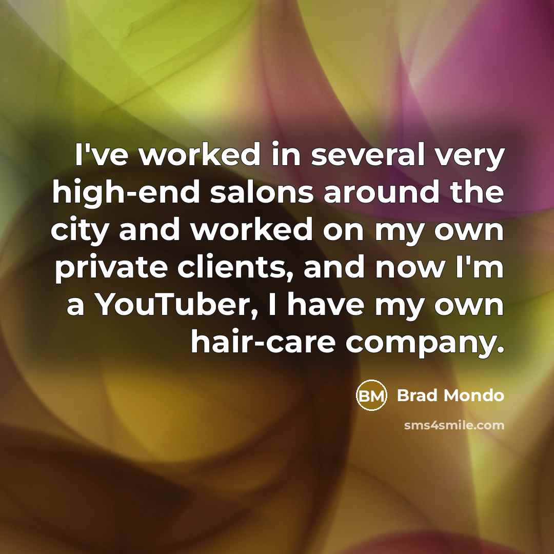 “I've worked in several very high-end salons around the city…” quote by Brad Mondo