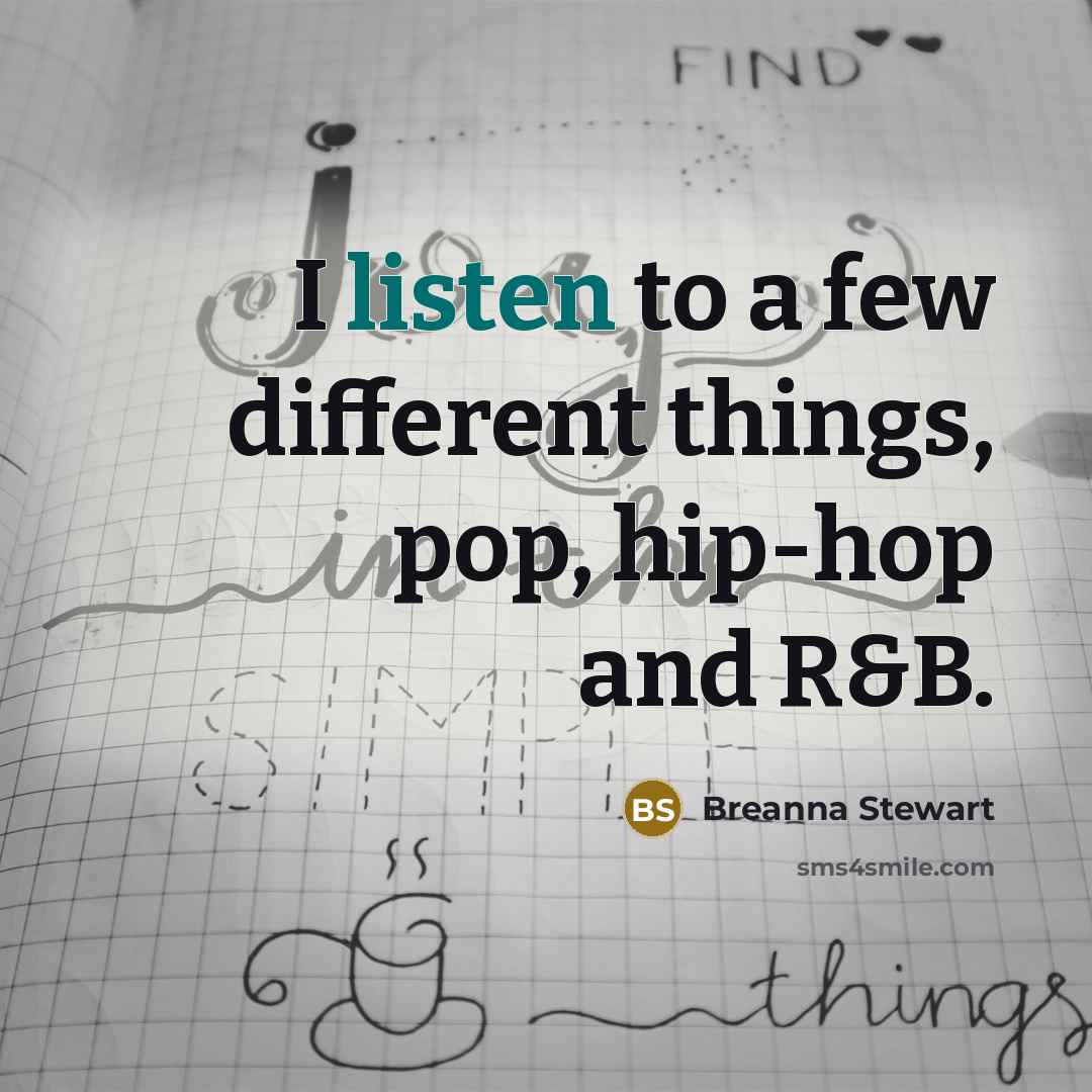 “I listen to a few different things, pop, hip-hop and R&B.” quote by Breanna Stewart