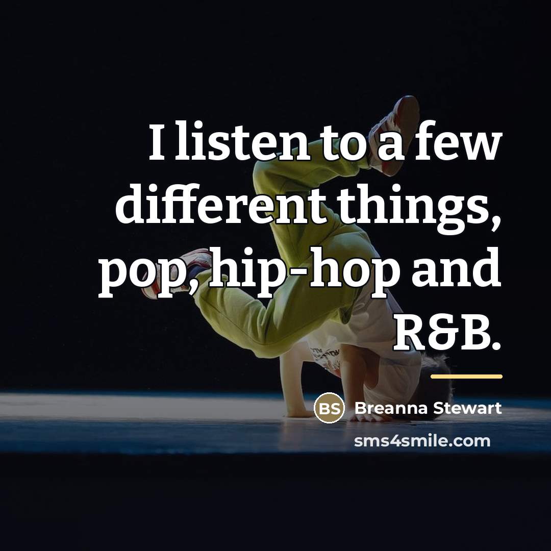 “I listen to a few different things, pop, hip-hop and…” quote by Breanna Stewart