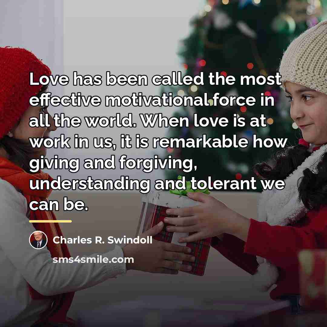 “Love has been called the most effective motivational force in…” quote by Charles R. Swindoll