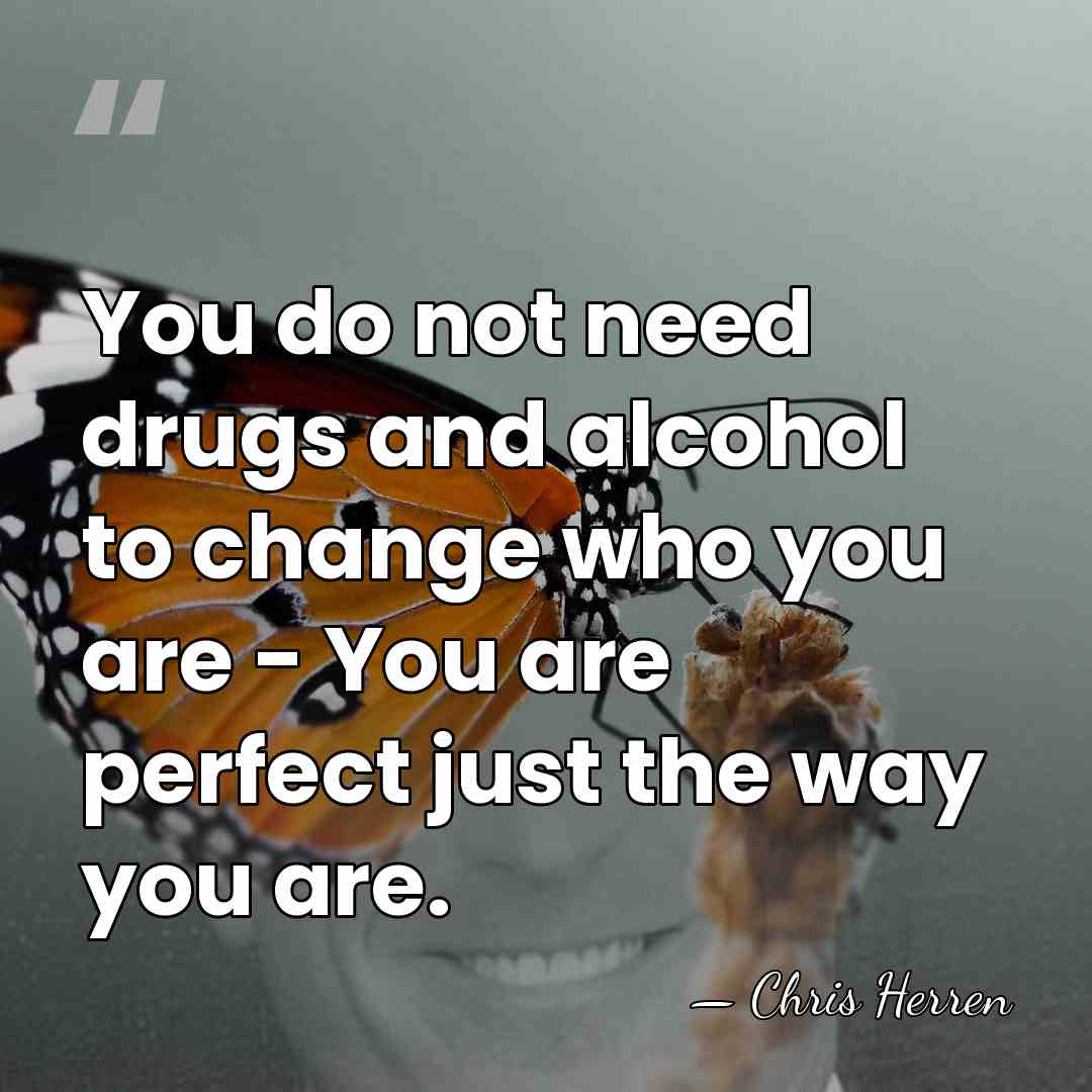 You do not need drugs and alcohol to change who you are&hellip; - Chris Herren