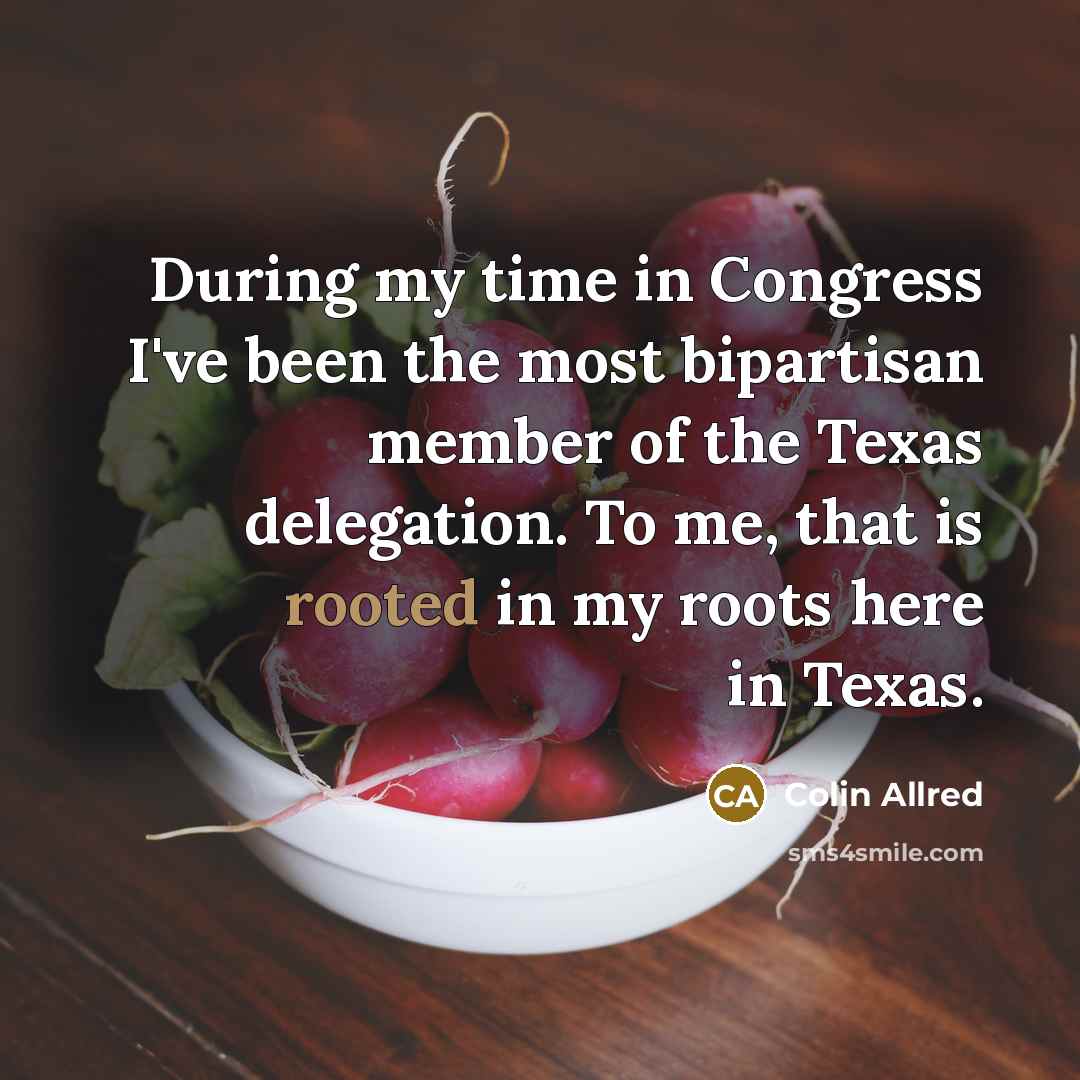 “During my time in Congress I've been the most bipartisan…” quote by Colin Allred