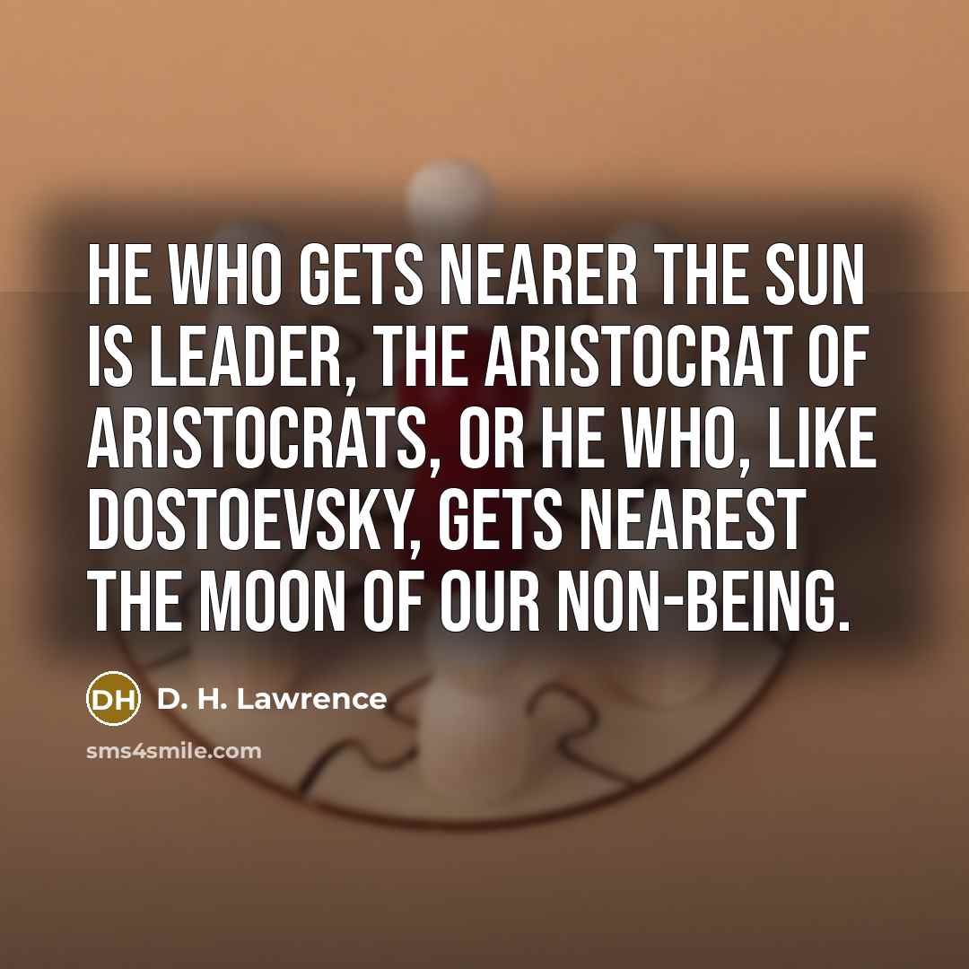 “He who gets nearer the sun is leader, the aristocrat…” quote by D. H. Lawrence