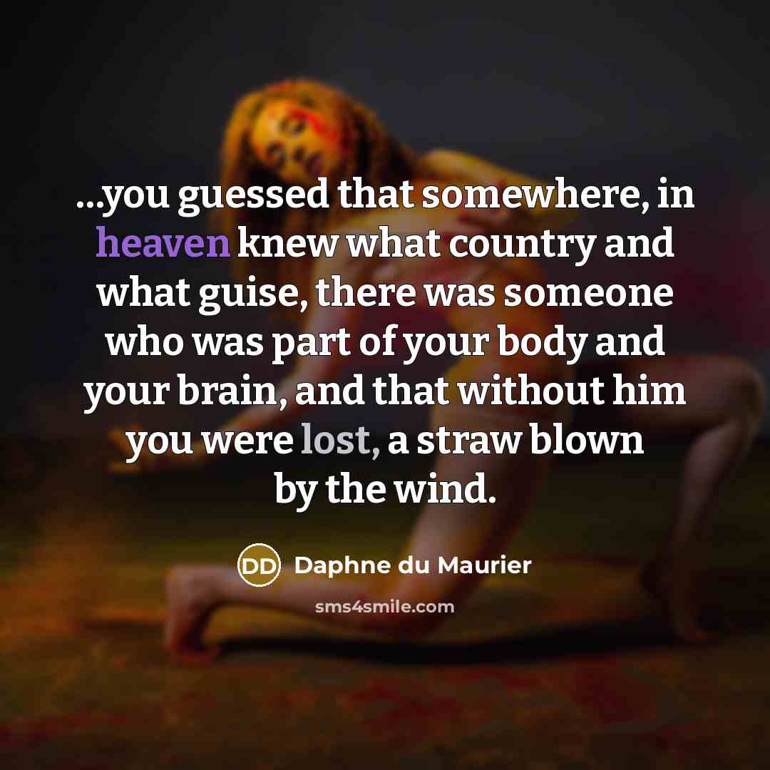 “you guessed that somewhere, in heaven knew what country and…” quote by Daphne du Maurier