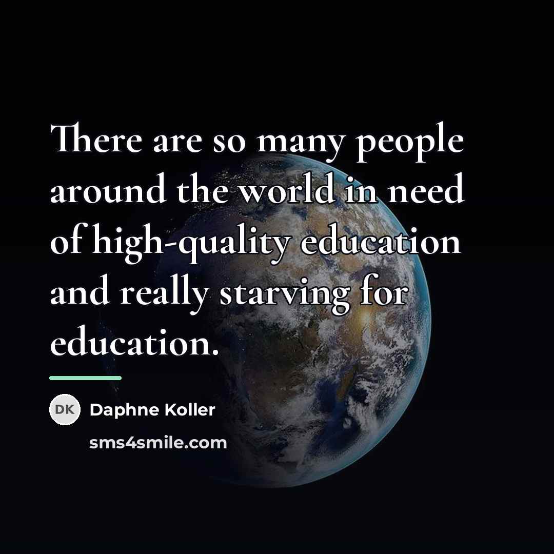 “There are so many people around the world in need…” quote by Daphne Koller