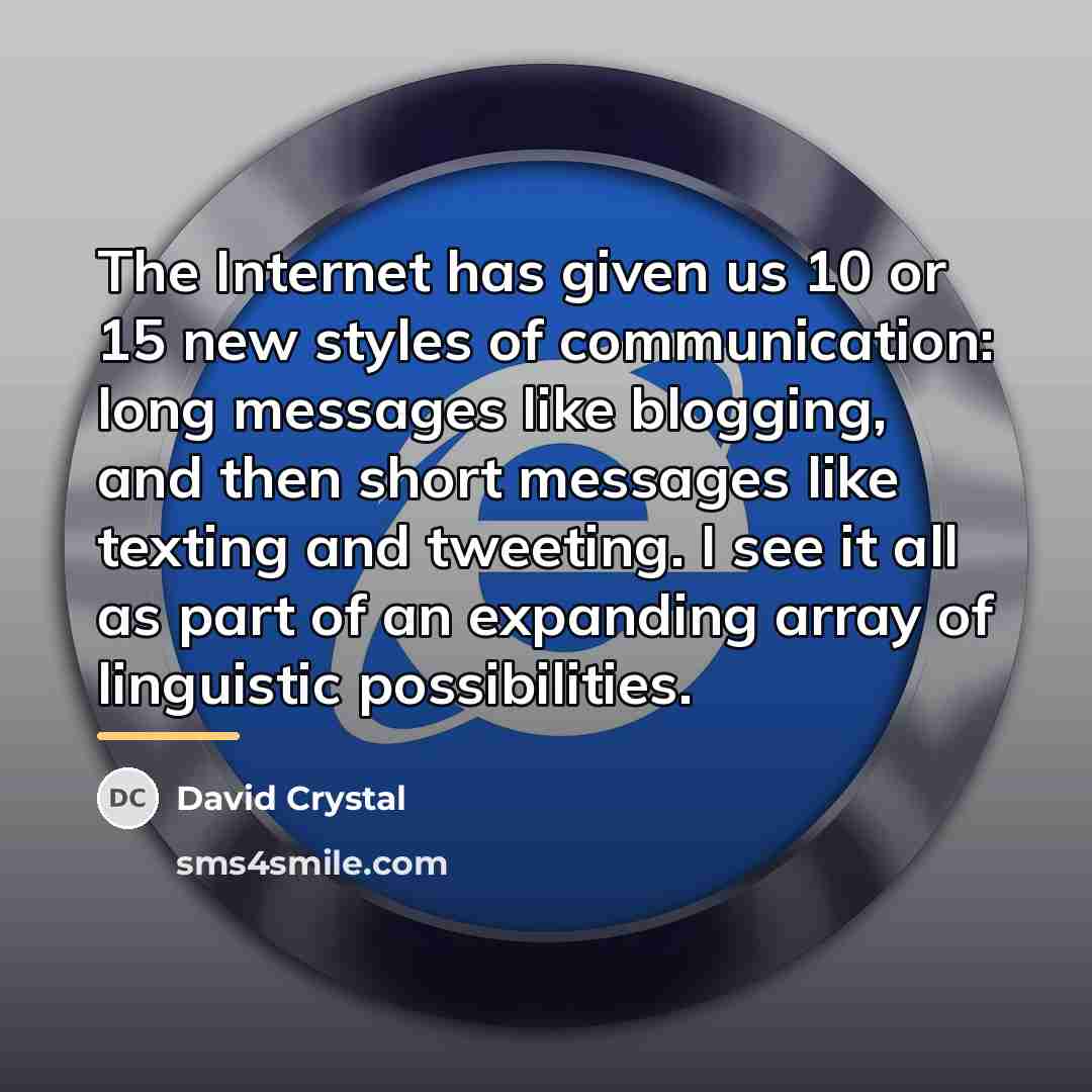 “The Internet has given us 10 or 15 new styles…” quote by David Crystal