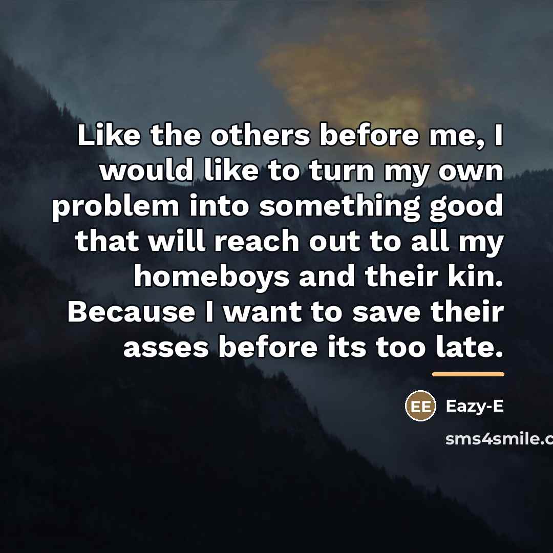 “Like the others before me, I would like to turn…” quote by Eazy-E