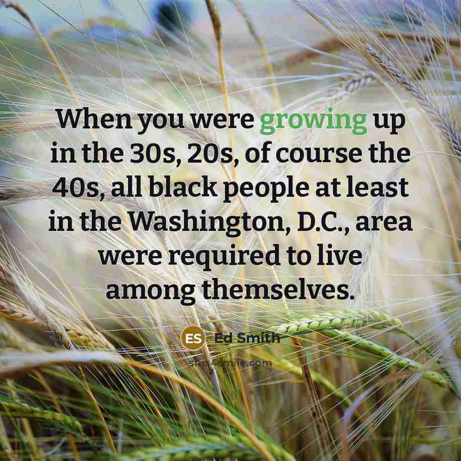“When you were growing up in the 30s, 20s, of…” quote by Ed Smith