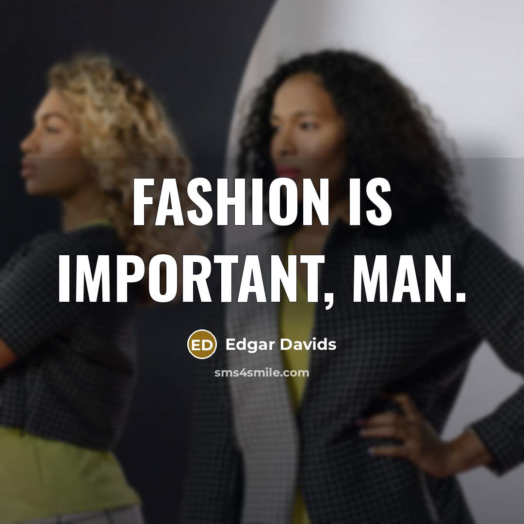 “Fashion is important, man.…” quote by Edgar Davids