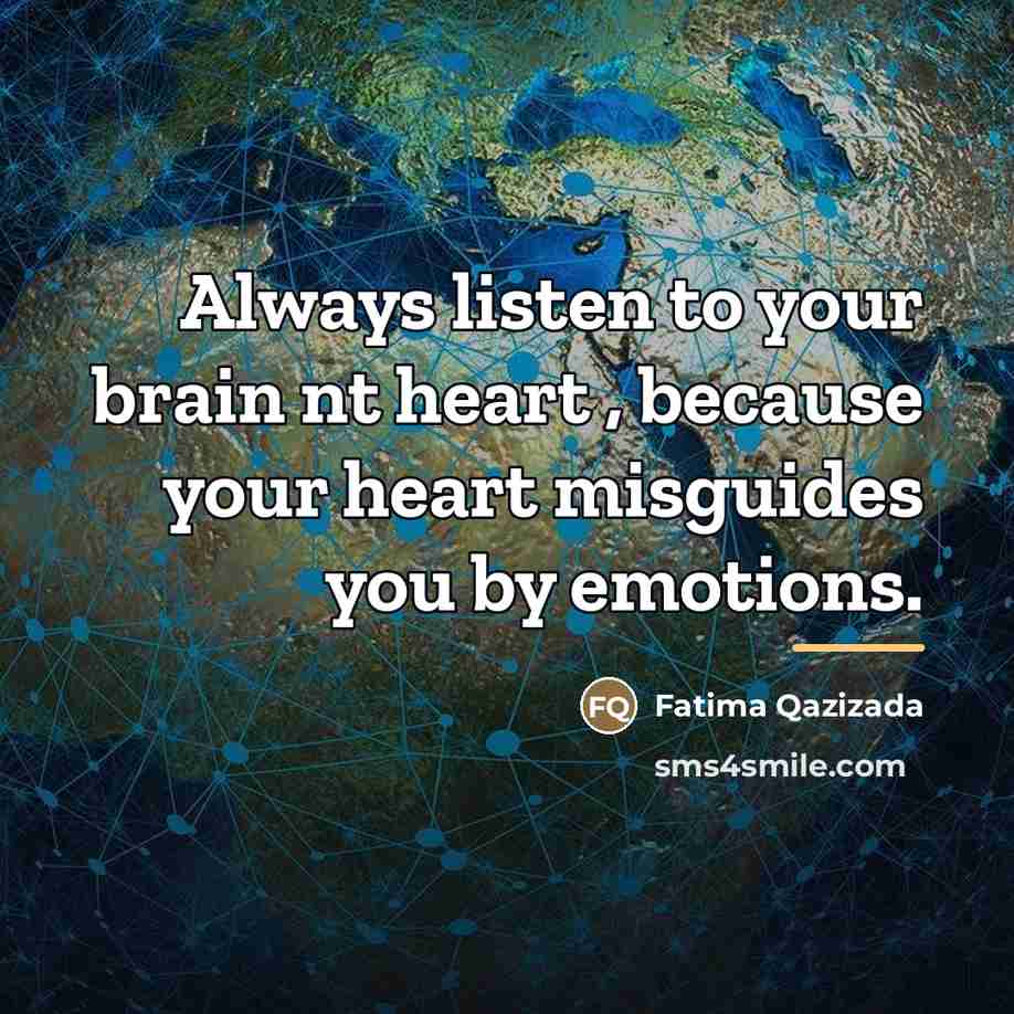 “Always listen to your brain nt heart , because your…” quote by Fatima Qazizada
