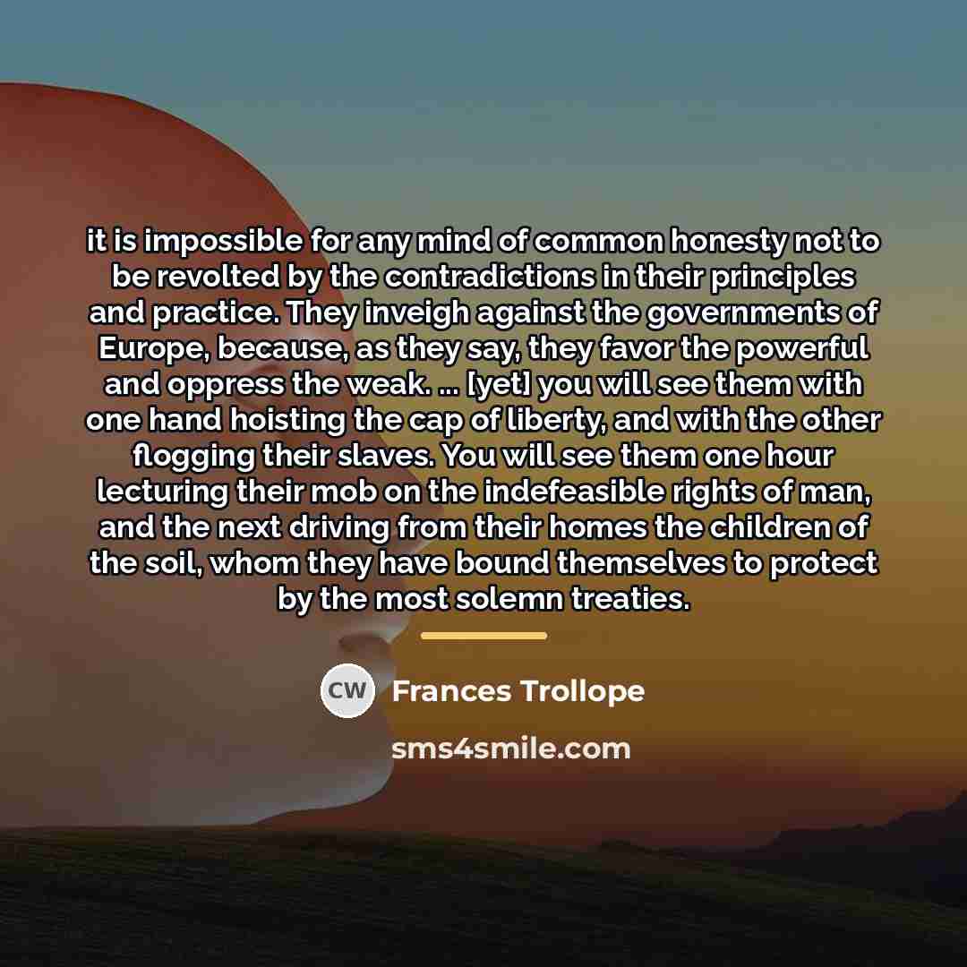 “it is impossible for any mind of common honesty not…” quote by Frances Trollope