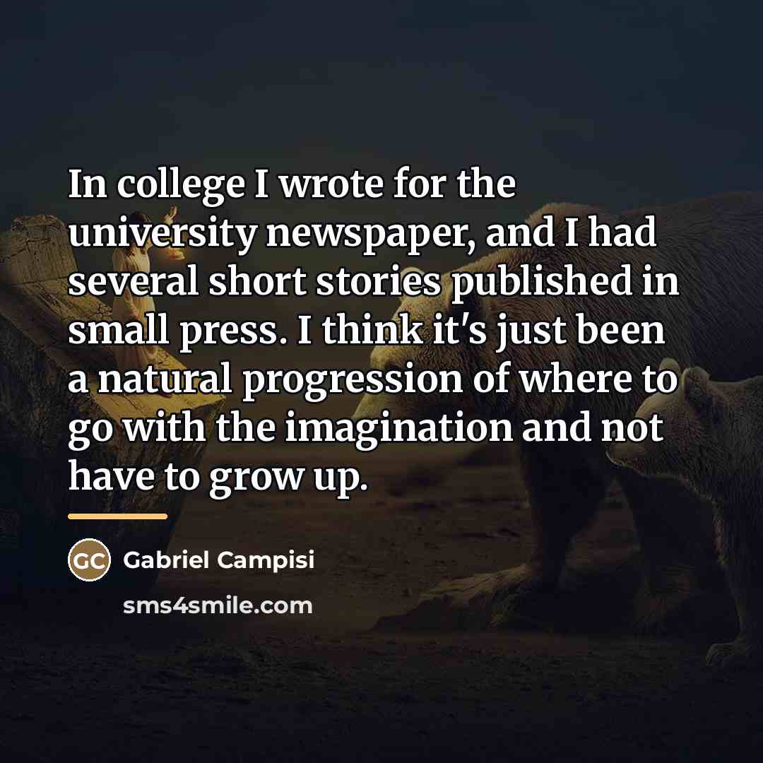 “In college I wrote for the university newspaper, and I…” quote by Gabriel Campisi