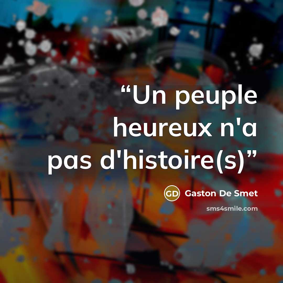 “Un peuple heureux n'a pas d'histoire(s)” quote by Gaston De Smet