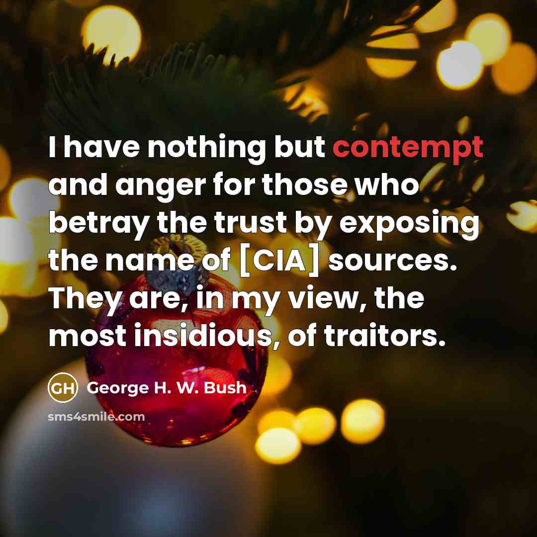 “I have nothing but contempt and anger for those who…” quote by George H. W. Bush